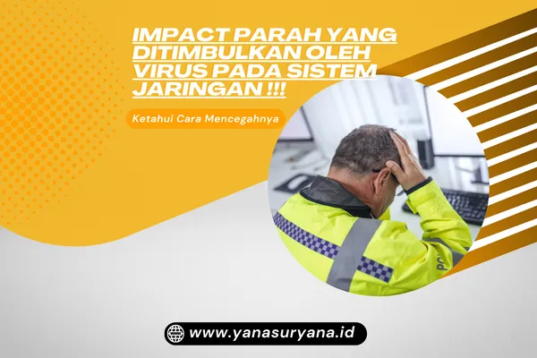 Impact Parah Yang Ditimbulkan oleh Virus Pada Sistem Jaringan !!!
