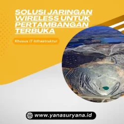 Solusi Jaringan Wireless untuk Pertambangan Terbuka
